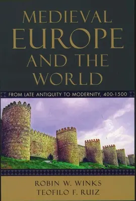 A középkori Európa és a világ: A késő ókortól a modernitásig, 400-1500 - Medieval Europe and the World: From Late Antiquity to Modernity, 400-1500