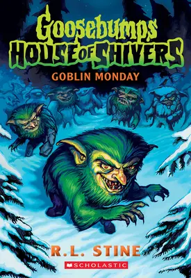 Goblin hétfő (A borzongás háza #2) - Goblin Monday (Goosebumps House of Shivers #2)