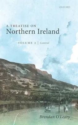 Értekezés Észak-Írországról, II. kötet: Ellenőrzés - A Treatise on Northern Ireland, Volume II: Control