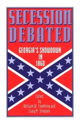 Vita az elszakadásról: Georgia leszámolása 1860-ban - Secession Debated: Georgia's Showdown in 1860