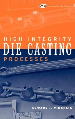 Nagy integritású öntési folyamatok - High Integrity Die Casting Processes