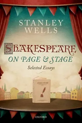 Shakespeare on Page and Stage: Válogatott esszék - Shakespeare on Page and Stage: Selected Essays