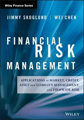 Pénzügyi kockázatkezelés: Alkalmazások a piaci, hitel-, eszköz- és forráskezelésben és az egész vállalatra kiterjedő kockázatban - Financial Risk Management: Applications in Market, Credit, Asset and Liability Management and Firmwide Risk