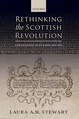 A skót forradalom újragondolása: A szövetséges Skócia, 1637-1651 - Rethinking the Scottish Revolution: Covenanted Scotland, 1637-1651