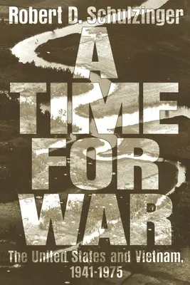 A háború ideje: Az Egyesült Államok és Vietnam, 1941-1975 - A Time for War: The United States and Vietnam, 1941-1975