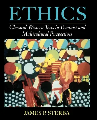 Etika: Klasszikus nyugati szövegek feminista és multikulturális szempontból - Ethics: Classical Western Texts in Feminist and Multicultural Perspectives