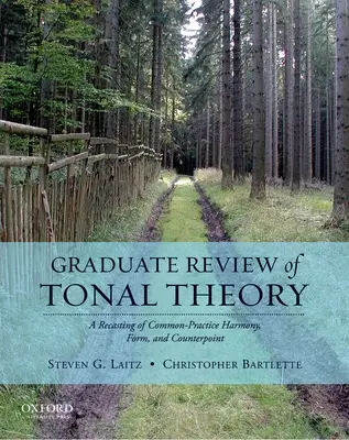 Graduate Review of Tonal Theory: A Common-Practice Harmony, Form, and Counterpoint [A Recasting of Common-Practice Harmony, Form, and Counterpoint [With CD (Audio)] - Graduate Review of Tonal Theory: A Recasting of Common-Practice Harmony, Form, and Counterpoint [With CD (Audio)]