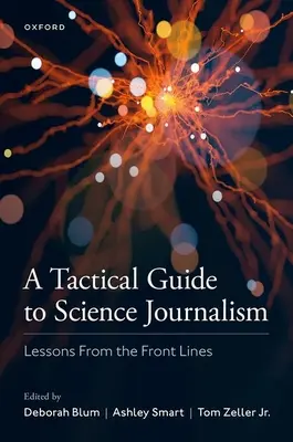 Taktikai útmutató a tudományos újságíráshoz: Tanulságok a frontvonalból - A Tactical Guide to Science Journalism: Lessons from the Front Lines