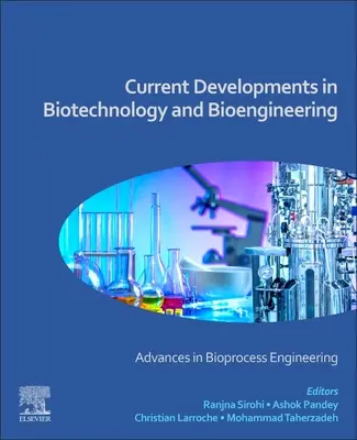 A biotechnológia és a biomérnöki tudomány jelenlegi fejleményei: Fejlemények a biotechnológiai eljárásokban - Current Developments in Biotechnology and Bioengineering: Advances in Bioprocess Engineering