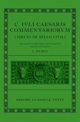 C. Iuli Caesaris Commentarii de Bello Civili (Bellum Civile, avagy polgárháború) - C. Iuli Caesaris Commentarii de Bello Civili (Bellum Civile, or Civil War)