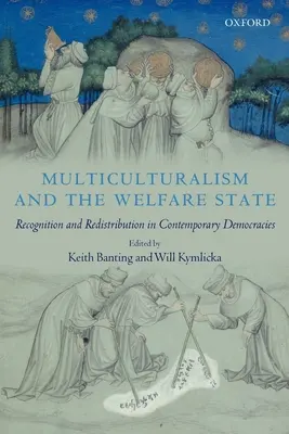 Multikulturalismus und der Wohlfahrtsstaat: Anerkennung und Umverteilung in zeitgenössischen Demokratien - Multiculturalism and the Welfare State: Recognition and Redistribution in Contemporary Democracies