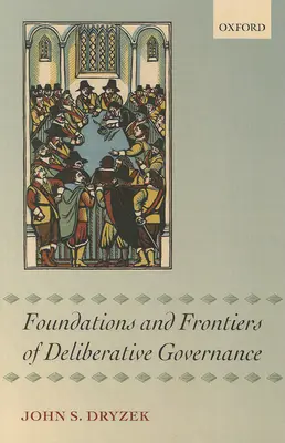 A deliberatív kormányzás alapjai és határai - Foundations and Frontiers of Deliberative Governance