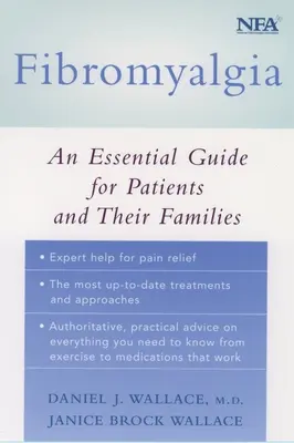 Fibromyalgia: A betegek és családtagjaik számára: Egy alapvető útmutató a betegek és családtagjaik számára - Fibromyalgia: An Essential Guide for Patients and Their Families