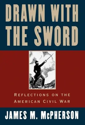 Karddal rajzolva: Gondolatok az amerikai polgárháborúról - Drawn with the Sword: Reflections on the American Civil War