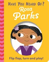 Hallottál már róla? Rosa Parks - Flip Flap, Turn and Play! - Have You Heard Of?: Rosa Parks - Flip Flap, Turn and Play!