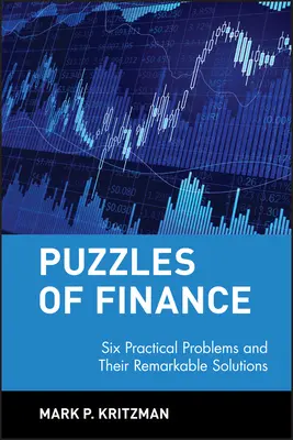 A pénzügyek rejtélyei: Hat gyakorlati probléma és figyelemre méltó megoldásaik - Puzzles of Finance: Six Practical Problems and Their Remarkable Solutions