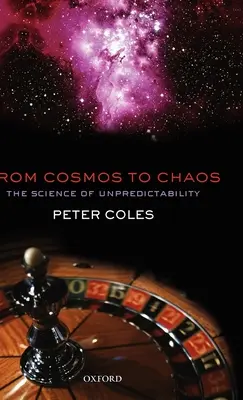 A kozmosztól a káoszig: A kiszámíthatatlanság tudománya - From Cosmos to Chaos: The Science of Unpredictability