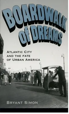 Az álmok sétánya: Atlantic City és a városi Amerika sorsa - Boardwalk of Dreams: Atlantic City and the Fate of Urban America