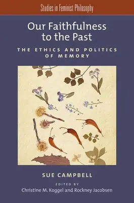 Hűségünk a múlthoz: Az emlékezet etikája és politikája - Our Faithfulness to the Past: The Ethics and Politics of Memory