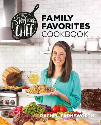 A Stay at Home Chef családi kedvencek szakácskönyve - The Stay at Home Chef Family Favorites Cookbook