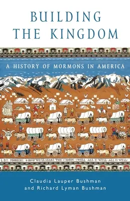 A királyság építése: A mormonok története Amerikában - Building the Kingdom: A History of Mormons in America