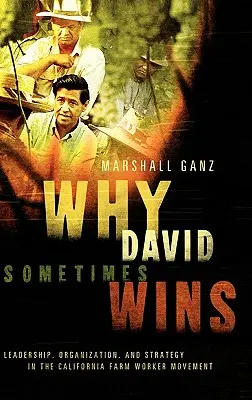 Miért győz néha Dávid: Vezetés, szervezet és stratégia a kaliforniai mezőgazdasági munkásmozgalomban - Why David Sometimes Wins: Leadership, Organization, and Strategy in the California Farm Worker Movement